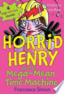Horrid Henry and the Mega-Mean Time Machine (Early Reader) cover
