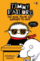 Timmy Failure: The Book You're Not Supposed to Have cover