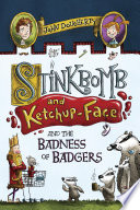 Stinkbomb and Ketchup-Face and the Badness of Badgers cover