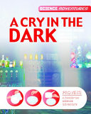 A Cry in the Dark: Explore Sound and Use Science to Survive cover