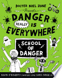 Danger Really Is Everywhere: School of Danger cover