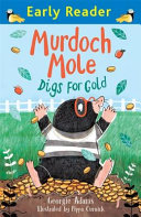 Murdoch Mole Digs for Gold (Early Reader) cover