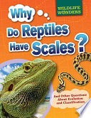 Why Do Reptiles Have Scales? And Other Questions About Evolution and Classification cover