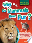 Why Do Mammals Have Fur? And Other Questions About Evolution and Classification cover