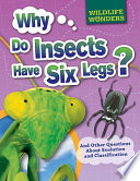 Why Do Insects Have Six Legs? And Other Questions About Evolution and Classification cover