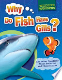 Why Do Fish Have Gills? And Other Questions About Evolution and Classification cover