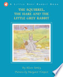 The Squirrel, the Hare and the Little Grey Rabbit cover