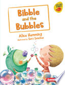 Bibble and the Bubbles (Early Reader) cover