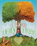I Love This Tree: Discover the Life, Beauty and Importance of Trees (NS) cover