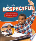 How to Be Respectful: A Question and Answer Book About Respect cover