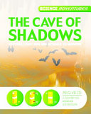 The Cave of Shadows: Explore Light and Use Science to Survive cover