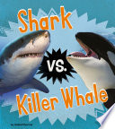 Shark vs. Killer Whale (Animal Rivals) cover