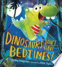 Dinosaurs Don't Have Bedtimes cover