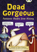 Dead Gorgeous: Fantastic Outfits from History cover