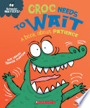 Croc Needs to Wait: A Book About Patience cover