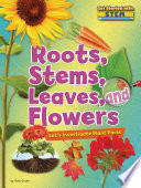 Roots, Stems, Leaves and Flowers: All About Plant Parts cover