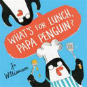 What's for Lunch, Papa Penguin? cover
