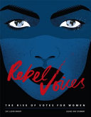 Rebel Voices: The Rise of Votes for Women cover