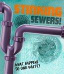 Stinking Sewers!: What Happens To Our Waste? cover