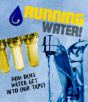 Running Water!: How Does Water Get Into Our Taps? cover