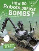 How Do Robots Defuse Bombs? cover