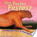 Fast, Faster, Fastest: Animals That Move at Great Speeds cover