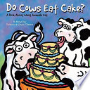 Do Cows Eat Cake? A Book About What Animals Eat cover