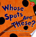 Whose Spots Are These? A Look at Animal Markings--Round, Bright, and Big cover
