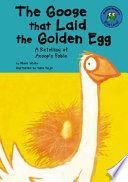 The Goose That Laid the Golden Egg: A Retelling of Aesop's Fable cover