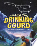 Follow the Drinking Gourd: An Underground Railroad Story cover