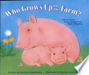 Who Grows up on the Farm? A Book About Farm Animals and Their Offspring cover