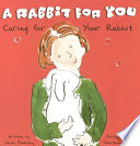 A Rabbit for You: Caring for Your Rabbit cover