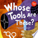 Whose Tools Are These? A Look at Tools Workers Use--Big, Sharp, and Smooth cover