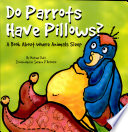 Do Parrots Have Pillows? A Book About Where Animals Sleep cover