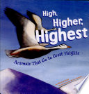 High, Higher, Highest: Animals That Go to Great Heights cover