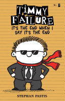 Timmy Failure: It's the End When I Say It's the End cover