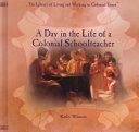 A Day in the Life of a Colonial Schoolteacher cover
