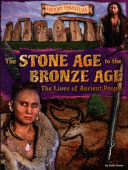 The Stone Age to the Bronze Age: The Lives of Ancient People cover