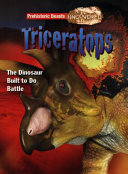 Triceratops: The Dinosaur Built to Do Battle cover