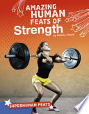 Amazing Human Feats of Strength cover