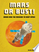 Mars or Bust!: Orion and the Mission to Deep Space cover