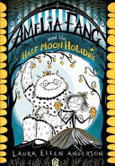 Amelia Fang and the Half-Moon Holiday cover