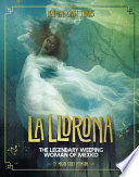 La Llorona: The Legendary Weeping Woman of Mexico cover