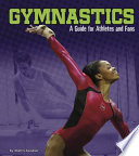 Gymnastics: A Guide for Athletes and Fans cover