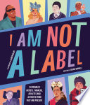 I Am Not a Label: 34 artists, thinkers, athletes and activists with disabilities from past and present cover
