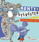 Monty + Sylvester: A Tale of Everyday Super Heroes cover