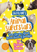 Scotland's Animal Superstars: True stories about braw birds & beasties cover