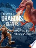 Discover Dragons, Giants, and Other Deadly Fantasy Monsters cover