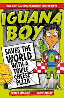 Iguana Boy Saves the World with a Triple Cheese Pizza cover