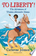 To Liberty! The Adventures of Thomas-Alexandre Dumas cover
